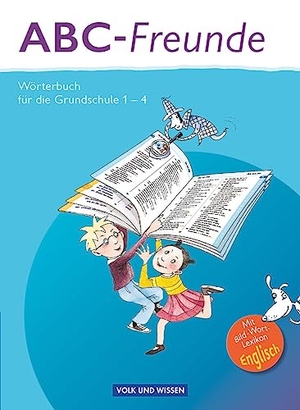 Kaiser, Christine M. / Nagel, Stefan et al. ABC-Freunde - Für das 1. bis 4. Schuljahr - Östliche Bundesländer - Wörterbuch mit Bild-Wort-Lexikon Englisch. Volk u. Wissen Vlg GmbH, 2013.
