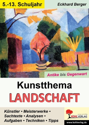 Berger, Eckhard. Kunstthema Landschaft - Antike bis Gegenwart. Kohl Verlag, 2021.