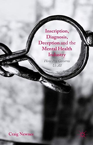 Newnes, Craig. Inscription, Diagnosis, Deception and the Mental Health Industry - How Psy Governs Us All. Springer Nature B.V., 2015.