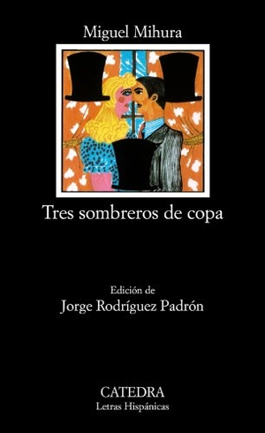 Mihura, Miguel. Tres sombreros de copa. Ediciones Cátedra, 1989.