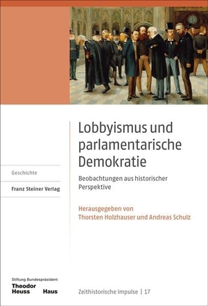 Holzhauser, Thorsten / Andreas Schulz (Hrsg.). Lobbyismus und parlamentarische Demokratie - Beobachtungen aus historischer Perspektive. Steiner Franz Verlag, 2026.