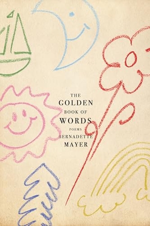 Mayer, Bernadette. The Golden Book of Words. New Directions Publishing Corporation, 2025.