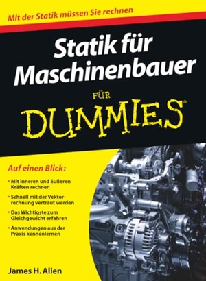 Allen, James H.. Statik für Maschinenbauer für Dummies. Wiley-VCH GmbH, 2012.