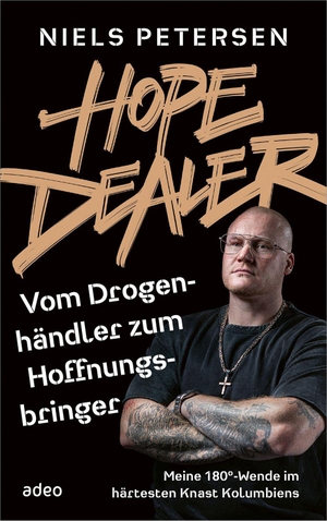 Petersen, Niels. HOPE DEALER - Vom Drogenhändler zum Hoffnungsbringer. Adeo Verlag, 2024.