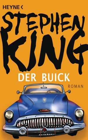 King, Stephen. Der Buick. Heyne Taschenbuch, 2013.