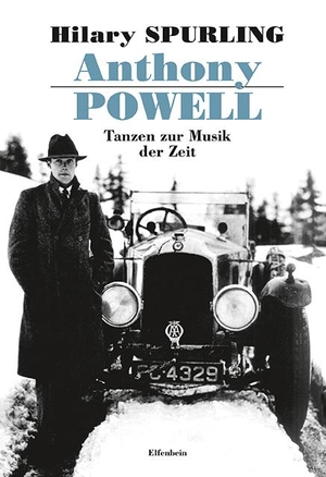 Spurling, Hilary. Anthony Powell - Tanzen zur Musik der Zeit. Elfenbein Verlag, 2019.