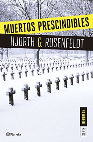 Hjorth, Michael / Hans Rosenfeldt. Bergman 3. Muertos prescindibles. Editorial Planeta, S.A., 2017.
