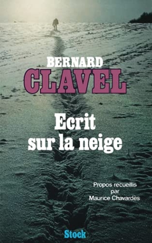 Clavel-B. Ecrit sur la neige. Editions Stock, 2018.