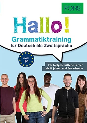 PONS Hallo! Grammatiktraining für Deutsch als Zweitsprache - Für fortgeschrittene Lerner ab 16 Jahren und Erwachsene. Pons Langenscheidt GmbH, 2016.