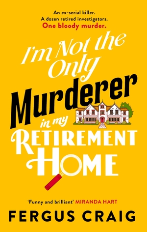 Craig, Fergus. I'm Not the Only Murderer in My Retirement Home. Hodder Paperbacks, 2026.