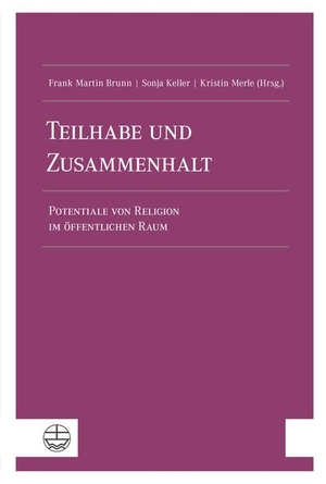 Brunn, Frank Martin / Sonja Keller (Hrsg.). Teilhabe und Zusammenhalt - Potentiale von Religion im öffentlichen Raum. Evangelische Verlagsansta, 2020.