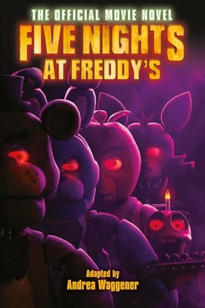 Cawthon, Scott. Five Nights at Freddy's: The Official Movie Novel. Scholastic Ltd., 2024.