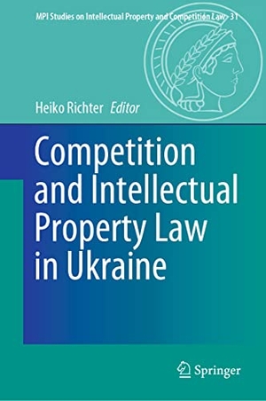 Richter, Heiko (Hrsg.). Competition and Intellectual Property Law in Ukraine. Springer Berlin Heidelberg, 2023.