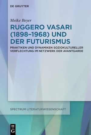 Beyer, Meike. Ruggero Vasari (1898-1968) und der Futurismus - Praktiken und Dynamiken soziokultureller Verflechtung im Netzwerk der Avantgarde. Walter de Gruyter, 2026.
