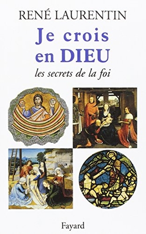 Laurentin, René. Je crois en Dieu - Les secrets de la foi. Fayard-France, 2018.