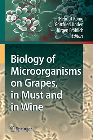 König, Helmut / Jürgen Fröhlich et al (Hrsg.). Biology of Microorganisms on Grapes, in Must and in Wine. Springer Berlin Heidelberg, 2009.