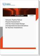 Volcanic Tephra Fallout Hazard Assessment and the Associated Design and Operational Considerations for Nuclear Installations