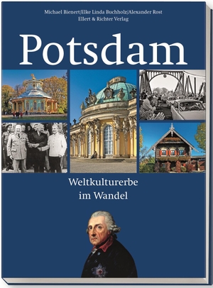 Bienert, Michael / Buchholz, Elke Linda et al. Potsdam - Geschichte, Mythos, Welterbe. Ellert & Richter Verlag G, 2024.