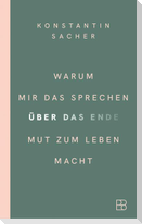 Warum mir das Sprechen über das Ende Mut zum Leben macht