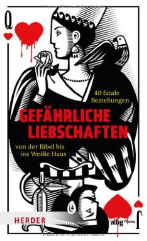 Pantle, Christian / Klaus Hillingmeier (Hrsg.). Gefährliche Liebschaften - 40 fatale Beziehungen von der Bibel bis ins Weiße Haus. Theiss in Herder, 2026.