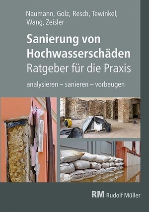 Golz, Sebastian / Naumann, Thomas et al. Sanierung von Hochwasserschäden - Ratgeber für die Praxis - analysieren - sanieren - vorbeugen. Müller Rudolf, 2022.