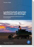 Landwirtschaft zwischen Ökonomie und Ökologie