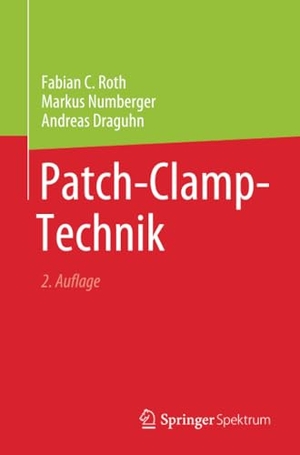 Roth, Fabian C. / Numberger, Markus et al. Patch-Clamp-Technik. Springer Berlin Heidelberg, 2023.