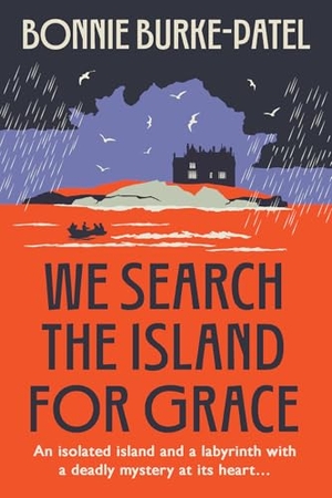 Burke-Patel, Bonnie. We Search the Island for Grace - A beautifully written classic gothic crime novel of family, secrets and loss. Bedford Square Publishers, 2026.