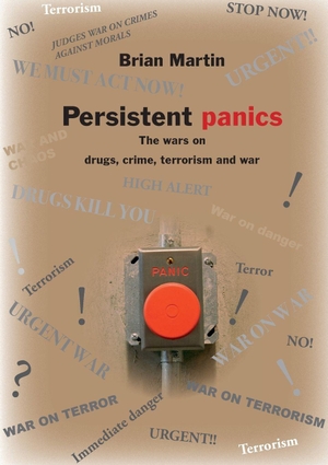 Martin, Brian. Persistent Panics - the wars on drugs,  crime, terrorism and war. Lulu Press, 2022.