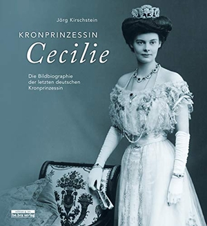 Kirschstein, Jörg. Kronprinzessin Cecilie - Die Bildbiographie der letzten deutschen Kronprinzessin. Bebra Verlag, 2020.