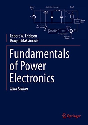 Erickson, Robert W. / Dragan Maksimovi¿. Fundamentals of Power Electronics. Springer, 2020.