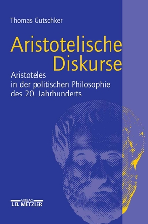 Gutschker, Thomas. Aristotelische Diskurse - Aristoteles in der politischen Philosophie des 20. Jahrhunderts. J.B. Metzler, 2002.