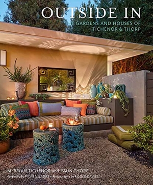 Tichenor, M Brian / Thorp, Raun et al. Outside in - The Gardens and Houses of Tichenor & Thorp. Harry N. Abrams, 2017.