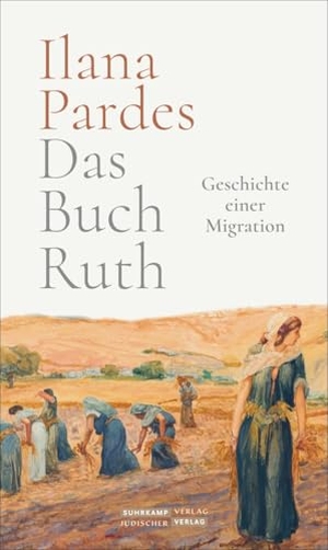 Pardes, Ilana. Das Buch Ruth - Geschichte einer Migration. Juedischer Verlag, 2022.