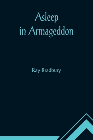 Bradbury, Ray. Asleep in Armageddon. Alpha Editions, 2022.