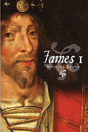 Brown, Michael. James I. Birlinn General, 2015.