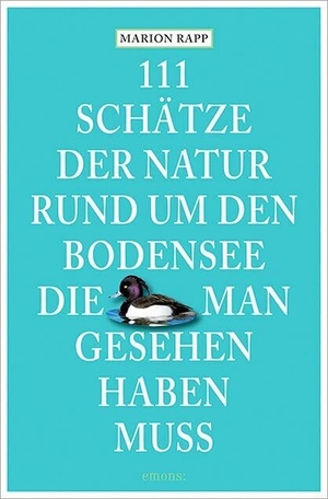 Rapp, Marion. 111 Schätze der Natur rund um den Bodensee, die man gesehen haben muss. Emons Verlag, 2019.