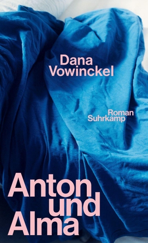 Vowinckel, Dana. Anton und Alma - Roman. Suhrkamp Verlag, 2026.