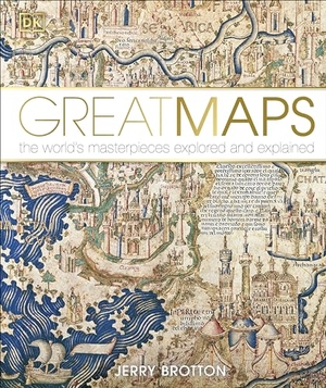 Brotton, Jerry. Great Maps - The World's Masterpieces Explored and Explained. DK, 2014.