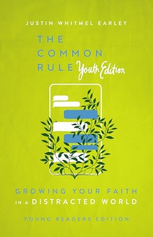 Earley, Justin Whitmel. The Common Rule Youth Edition - Growing Your Faith in a Distracted World. InterVarsity Press, 2025.