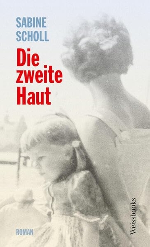 Scholl, Sabine. Die zweite Haut. Weissbooks Verlagsges.mbH, 2025.