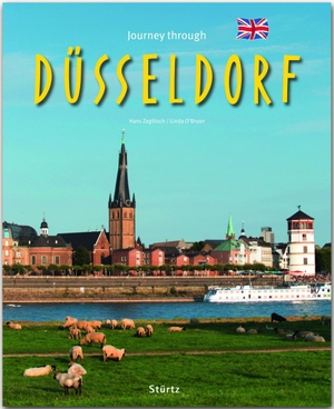 O'Bryan, Linda. Journey through Düsseldorf - Reise durch Düsseldorf - Ein Bildband mit über 180 Bildern auf 140 Seiten - STÜRTZ Verlag. Stürtz Verlag, 2018.