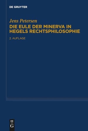 Petersen, Jens. Die Eule der Minerva in Hegels Rechtsphilosophie. De Gruyter, 2015.
