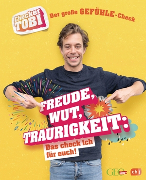 Eisenbeiß, Gregor. Checker Tobi - Der große Gefühle-Check: Freude, Wut, Traurigkeit - Das check ich für euch! - Die Sachbuchreihe zur beliebten TV-Serie von ARD und KiKa für Kinder ab 8 Jahren. cbj, 2021.