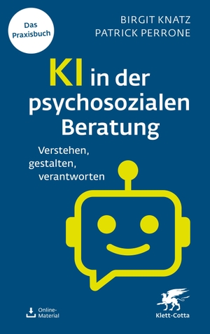 Knatz, Birgit / Patrick Perrone. KI in der psychosozialen Beratung - Verstehen, gestalten, verantworten. Klett-Cotta Verlag, 2026.