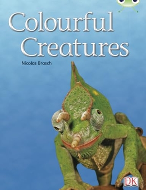 Brasch, Nicolas. Bug Club Independent Non Fiction Year Two Orange B Colourful Creatures. Pearson Education Limited, 2010.