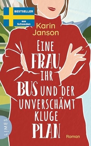 Janson, Karin. Eine Frau, ihr Bus und der unverschämt kluge Plan - Roman - Der Feelgood-Bestseller aus Schweden. Limes Verlag, 2023.