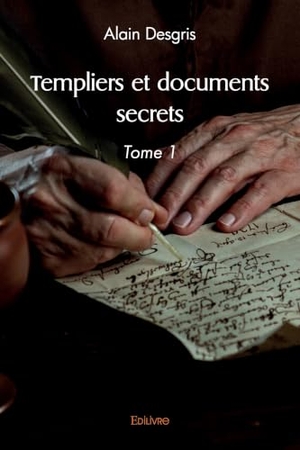 A D. Templiers et documents secrets - Tome 1. Edilivre, 2026.