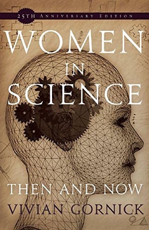 Gornick, Vivian. Women in Science - Then and Now. Feminist Press at CUNY, 2009.