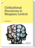 Civilizational Discourses in Weapons Control